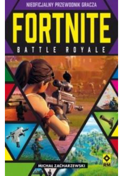 Fortnite Battle Royale Nieoficjalny przewodnik