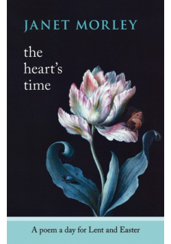 The Heart's Time - A Poem a Day for Lent and Easter