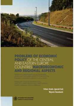 Problems of economic policy of the Central and Eastern Europe countries: macroeconomic and regional aspects. Problemy polityki ekonomicznej państw Europy Środkowej i Wschodniej: aspekty makroekonomiczne i regionalne