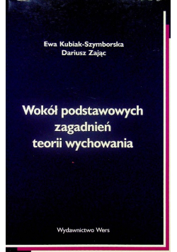 Wokół podstawowych zagadnień teorii wychowania