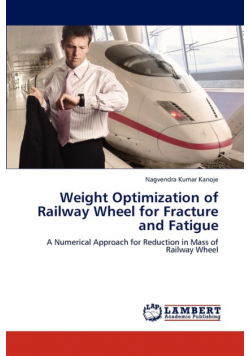 Weight Optimization of Railway Wheel for Fracture and Fatigue