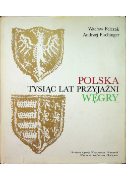 Polska tysiąc lat przyjaźni Węgry