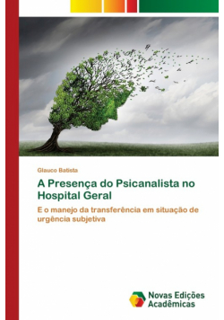 A Presença do Psicanalista no Hospital Geral