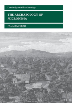 The Archaeology of Micronesia