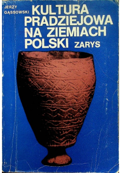 Kultura pradziejowa na Ziemiach Polskich zarys