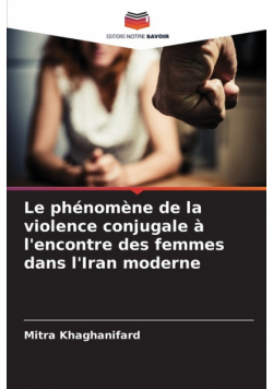 Le phénomène de la violence conjugale à l'encontre des femmes dans l'Iran moderne