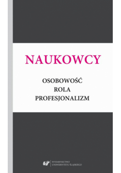 Naukowcy. Osobowość, rola, profesjonalizm