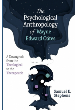 The Psychological Anthropology of Wayne Edward Oates