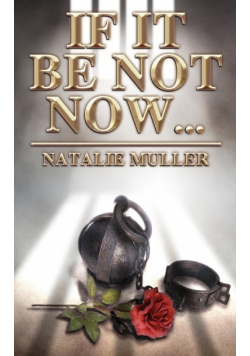 If It Be Not Now...