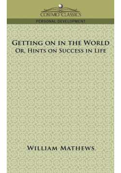 Getting on in the World; Or, Hints on Success in Life