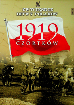 Zwycięskie bitwy Polaków 1919 Czortków