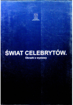 Świat celebrytów  obrazki z wystawy