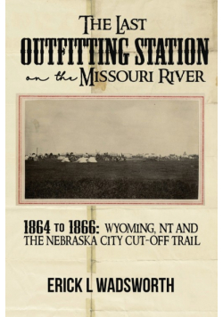 The Last Outfitting Station on the Missouri River