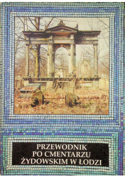 Przewodnik po cmentarzu żydowskim w Łodzi