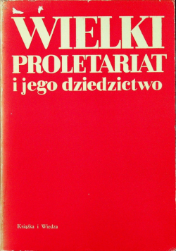 Wielki proletariat i jego dziedzictwo