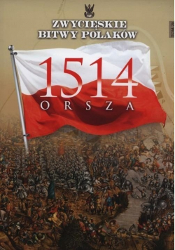 Zwycięskie bitwy Polskie Tom 26 Orsza 1514