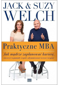 Praktyczne MBA Jak mądrze zaplanować karierę