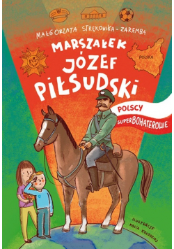 Marszałek Józef Piłsudski Polscy superbohaterowie