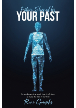 Future Shaped by Your Past