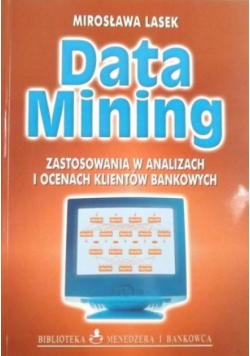 Data Mining Zastosowanie w analizach i ocenach
