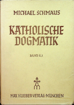 Katholische dogmatik Band II 1