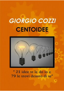CENTOIDEE  "21 idee te le do io e 79 le trovi dentro di te"