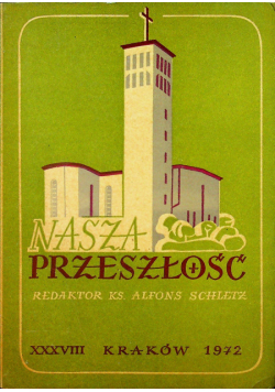 Nasza przeszłość studia z dziejów Koscioła i kultury katolickiej w Polsce nr XXXVIII