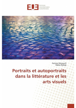 Portraits et autoportraits dans la littérature et les arts visuels