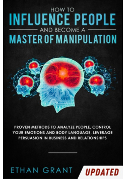 How to Influence People and Become A Master of Manipulation