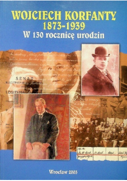 Wojciech Korfanty 1873 1939 w 130 rocznicę urodzin