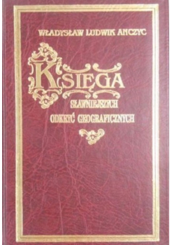 Księga sławniejszych odkryć geograficznych Reprint z 1897 r.