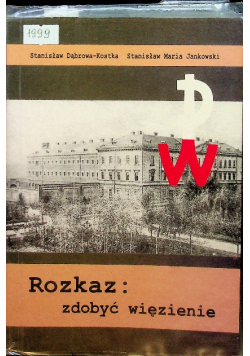 Rozkaz: zdobyć więzienie