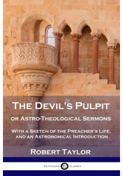 The Devil's Pulpit, or Astro-Theological Sermons