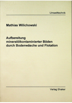Aufbereitung mineralolkontaminierter Boden durch Bodenwasche und Flotation