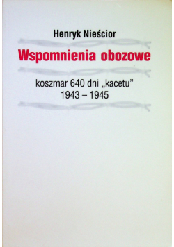 Wspomnienia obozowe koszmar 640 dni kacetu 1943 1945