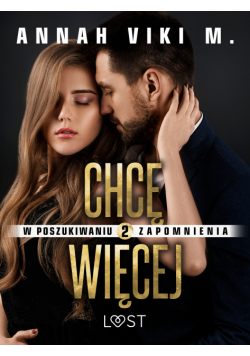 W poszukiwaniu zapomnienia 2: Chcę więcej – opowiadanie erotyczne