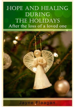 Hope and Healing During the Holidays After the Loss of a Loved One