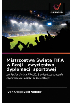 Mistrzostwa Świata FIFA w Rosji - zwycięstwo dyplomacji sportowej