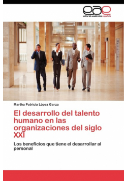 El desarrollo del talento humano en las organizaciones del siglo XXI