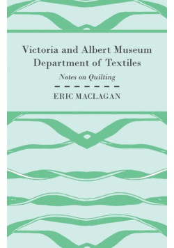 Victoria and Albert Museum Department of Textiles - Notes on Quilting