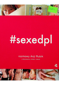 SEXEDPL Rozmowy Anji Rubik o dojrzewaniu miłości i seksie