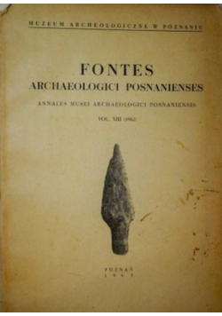 Fontes Archaeologici Posnanienses Volume XIII