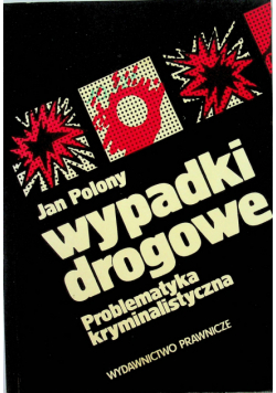Wypadki drogowe Problematyka kryminalistyczna