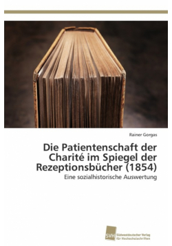 Die Patientenschaft der Charité im Spiegel der Rezeptionsbücher (1854)