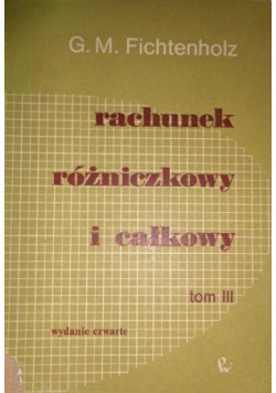 Rachunek różniczkowy i całkowy Tom III