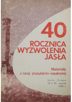 40 rocznica wyzwolenia Jasła Materiały z sesji popularno - naukowej