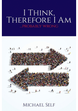 I Think, Therefore I Am ... (probably wrong)