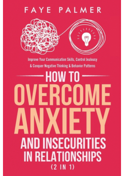 How To Overcome Anxiety & Insecurities In Relationships (2 in 1)