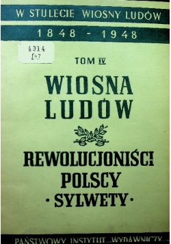 Tom IV  Wiosna Ludów Rewolucjoniści Polscy Sylwety