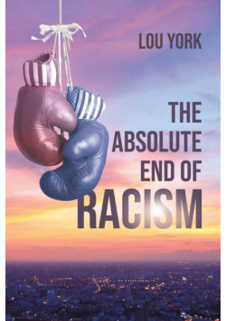 The Absolute End of Racism